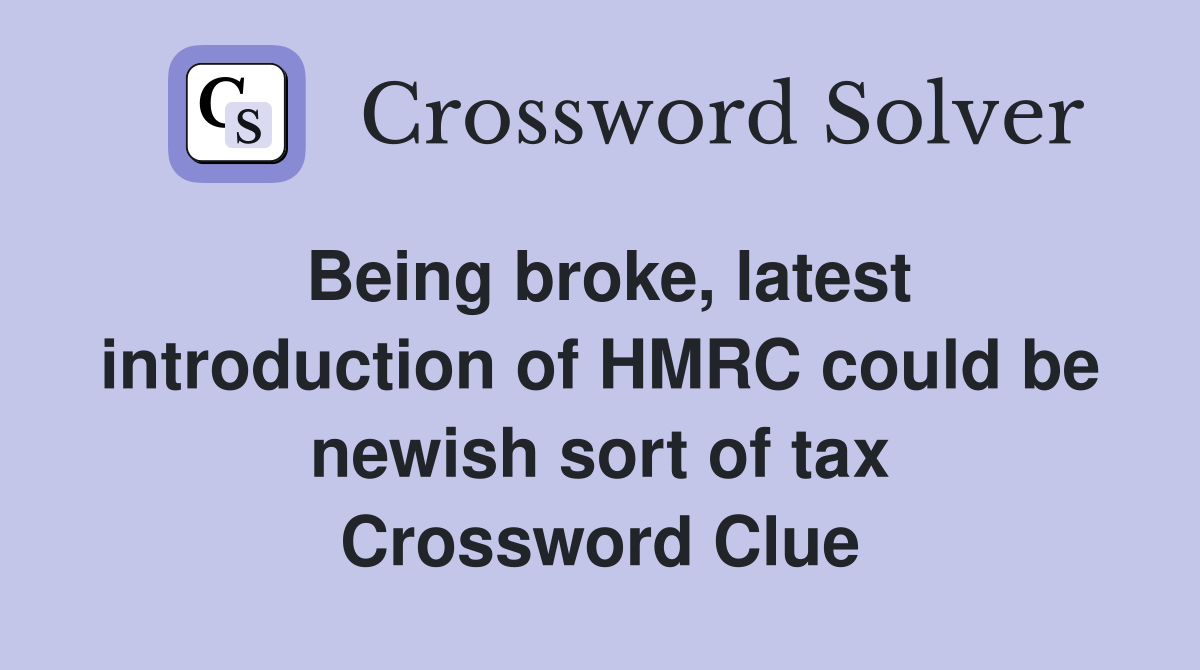 Being broke, latest introduction of HMRC could be newish sort of tax